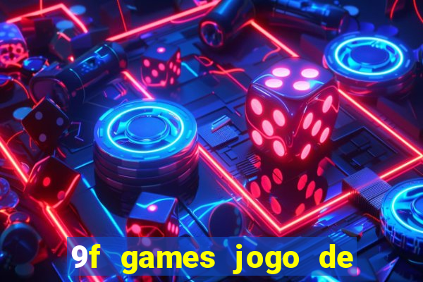 9f games jogo de ganhar dinheiro